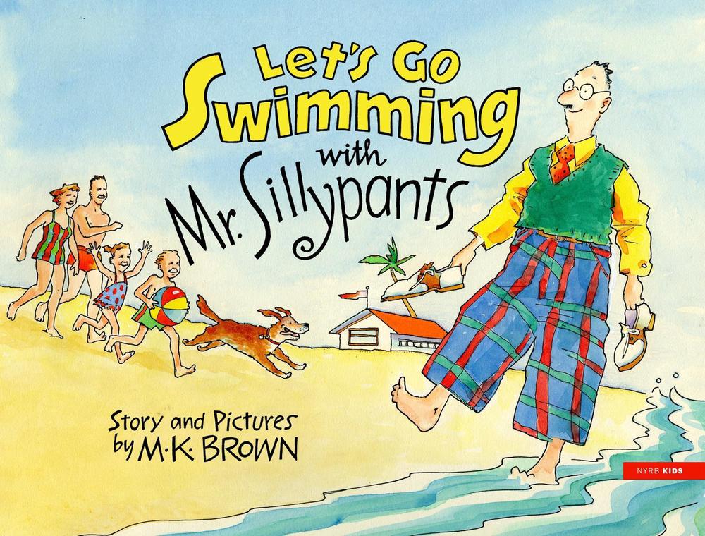 Let's Go Swimming with Mr. Sillypants by M.K. Brown - ISBN: 9781681377452