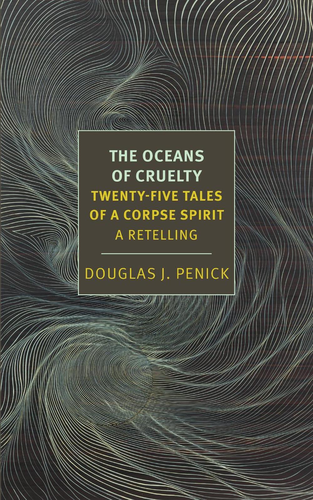 The Oceans of Cruelty: Twenty-Five Tales of a Corpse-Spirit by Douglas J. Penick - ISBN: 9781681377667