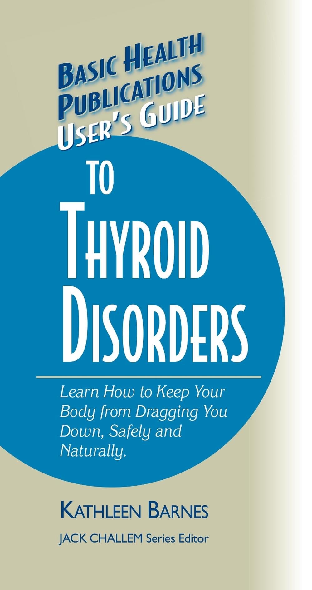 User's Guide to Thyroid Disorders by Kathleen Barnes - ISBN: 9781681628790