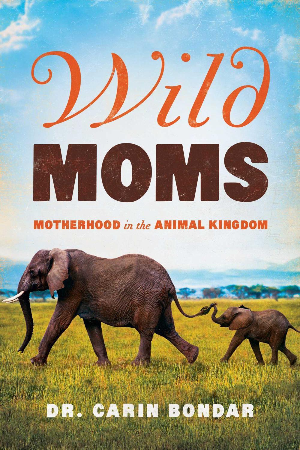 Wild Moms by Carin Bondar - ISBN: 9781681776651