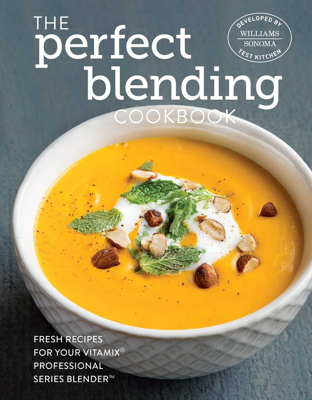 The Perfect Blending Cookbook by Williams - Sonoma Test Kitchen - ISBN: 9781681880235