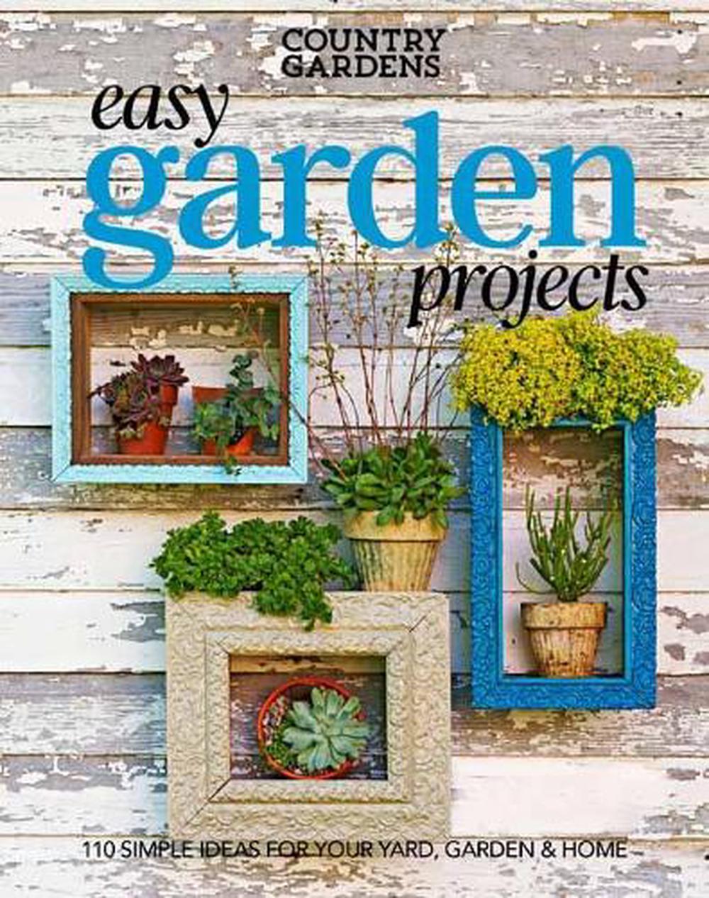 Easy Garden Projects by Country Gardens Magazine - ISBN: 9781681882871