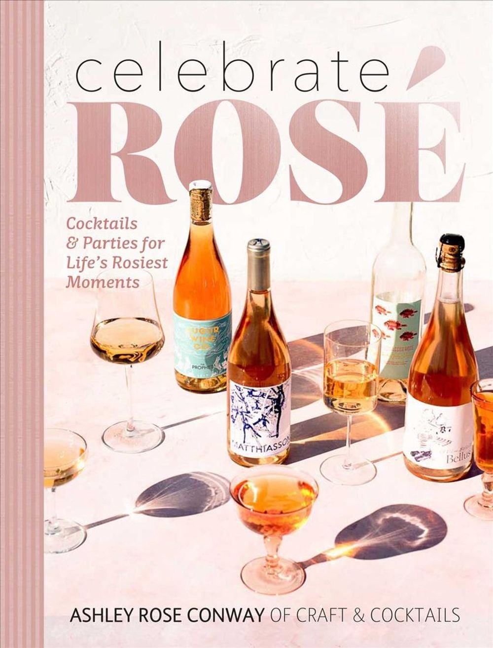 Celebrate Rosé by Ashley Rose Conway - ISBN: 9781681884608