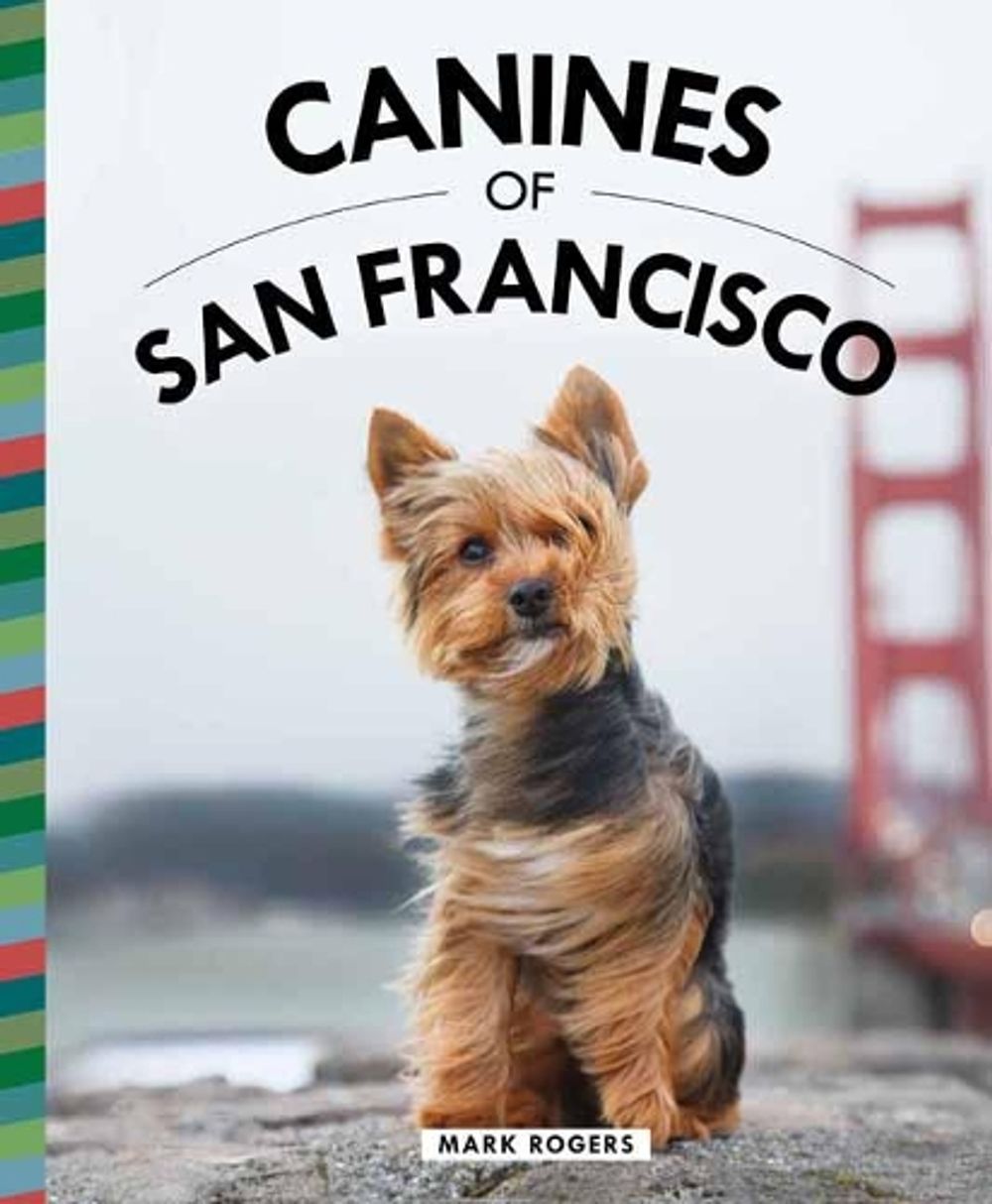 Canines of San Francisco by Mark Rogers - ISBN: 9781681884721