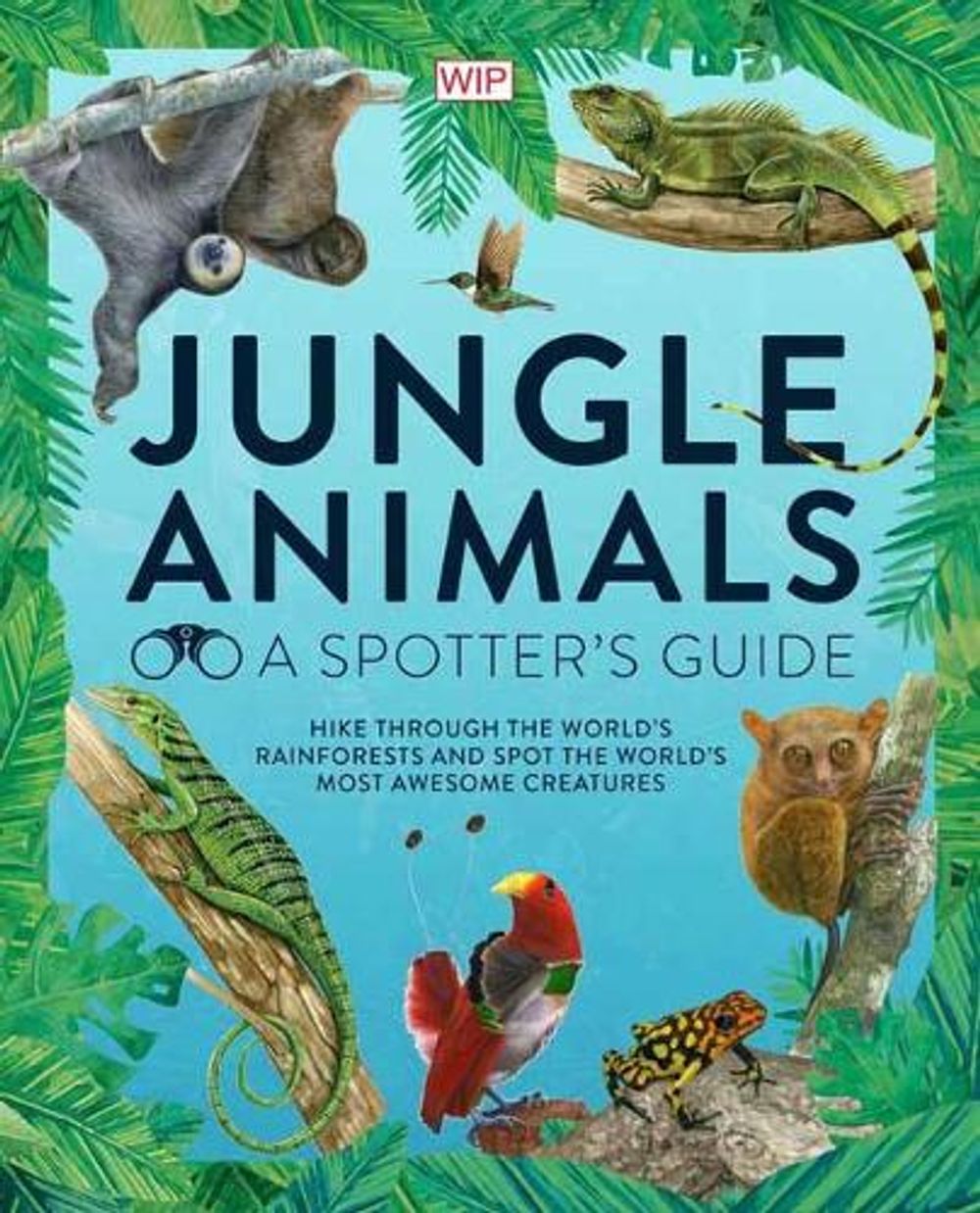 Jungle Animals: A Spotter's Guide by Jane Wilsher - ISBN: 9781681887661