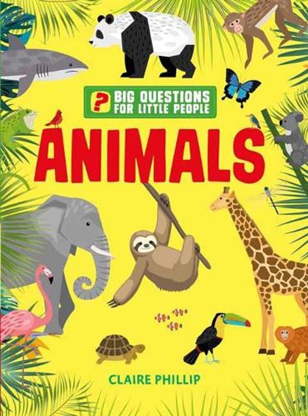 Big Questions for Little People: Animals by Claire Philip - ISBN: 9781681887708