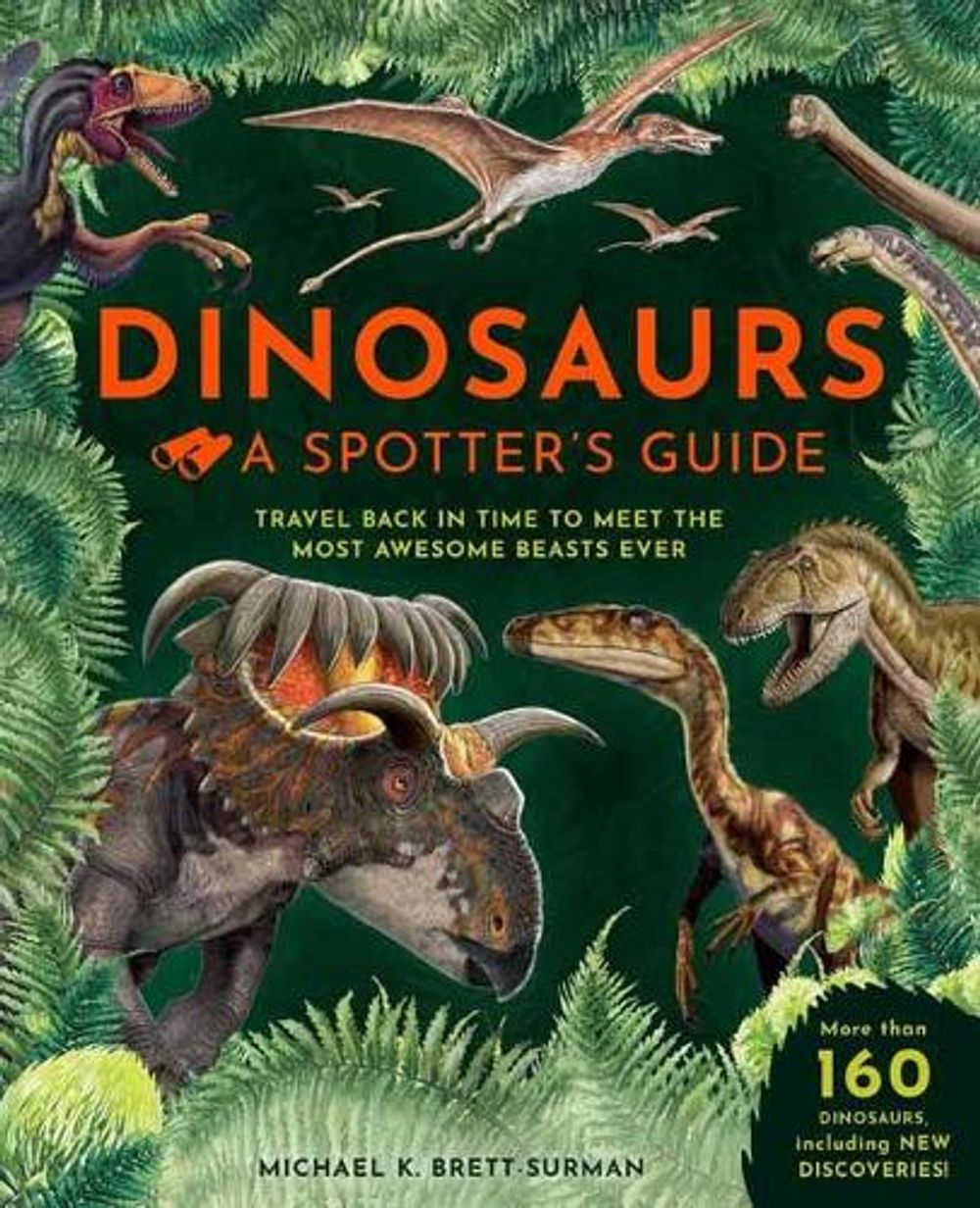 Dinosaurs: A Spotter's Guide by Michael K. Brett-Surman - ISBN: 9781681887937