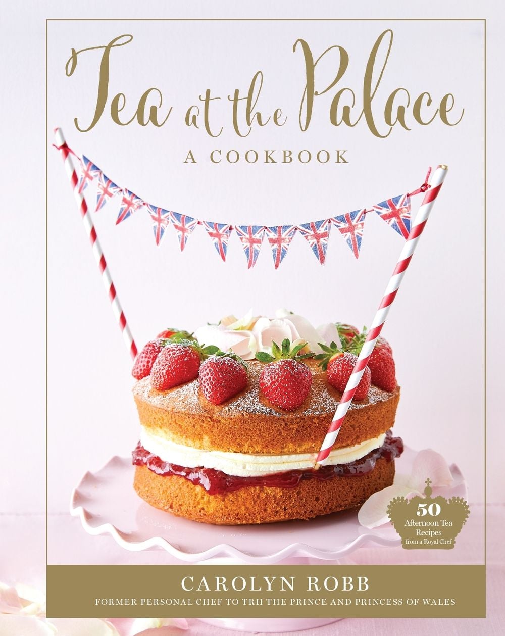 Tea at the Palace: A Cookbook (Royal Family Cookbook): 50 Delicious Afternoon Tea Recipes by Carolyn Robb - ISBN: 9781681888248