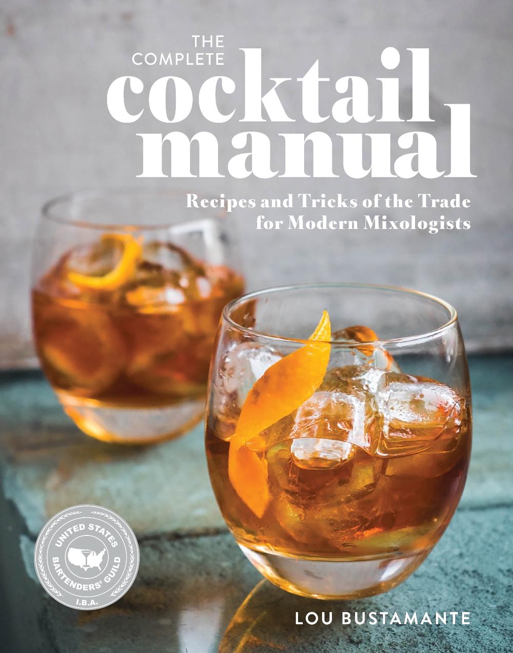 The Complete Cocktail Manual by Lou Bustamante - ISBN: 9781681888958