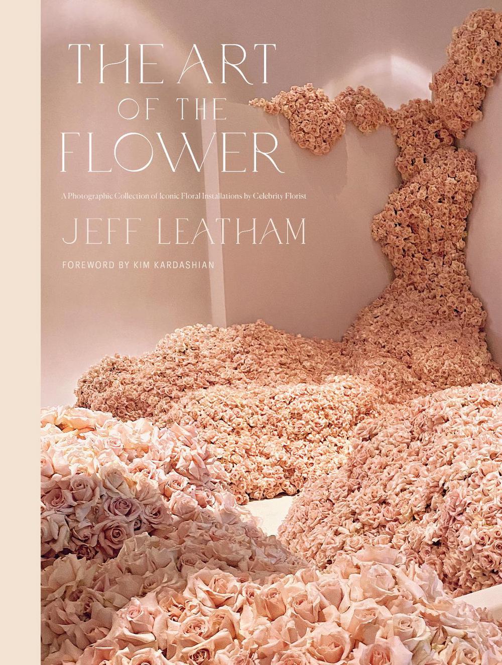 Art of the Flower, The by Jeff Leatham - ISBN: 9781681889238