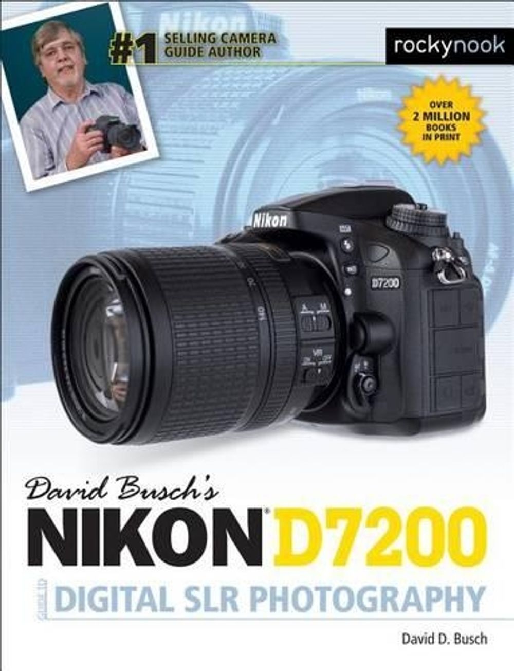 David Busch's Nikon D7200 Guide to Digital SLR Photography by David D. Busch - ISBN: 9781681980300