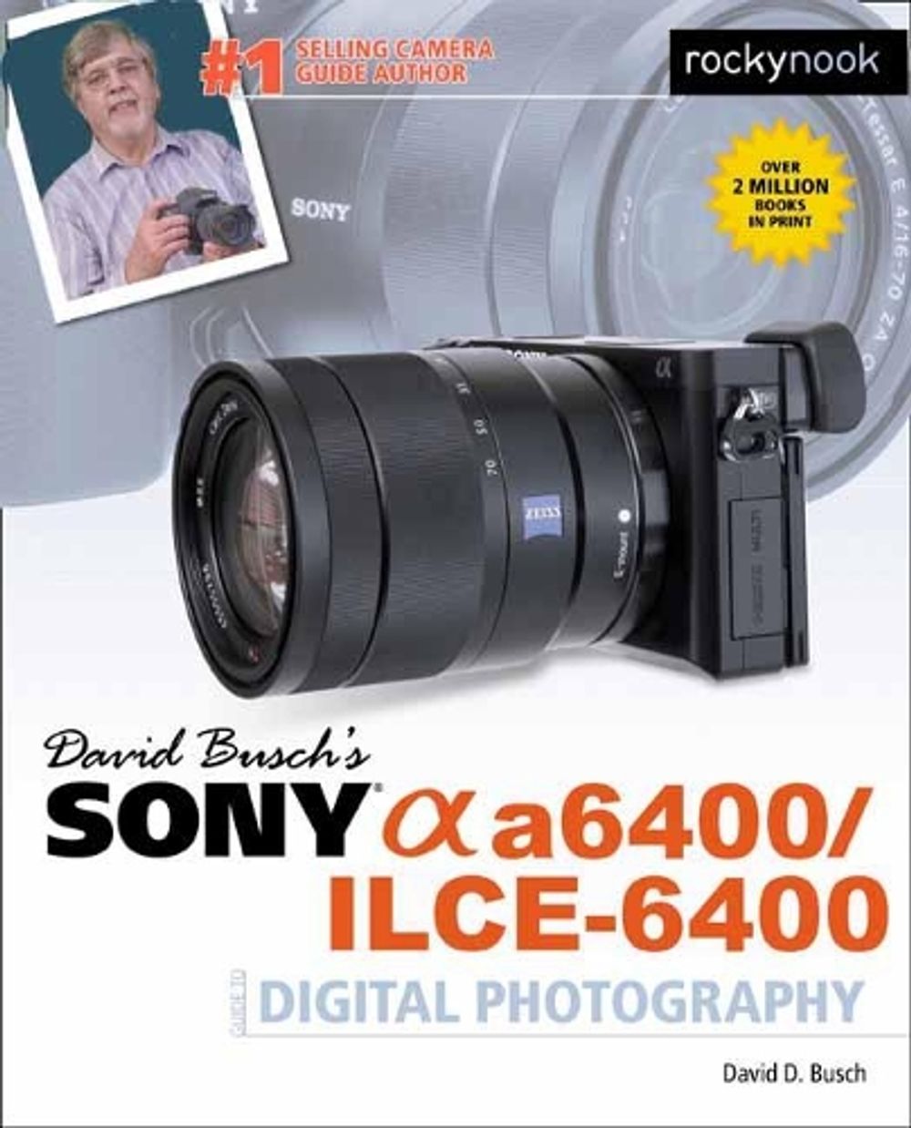 David Busch's Sony A6400/ilce-6400 Guide to Digital Photography by David D. Busch - ISBN: 9781681985190