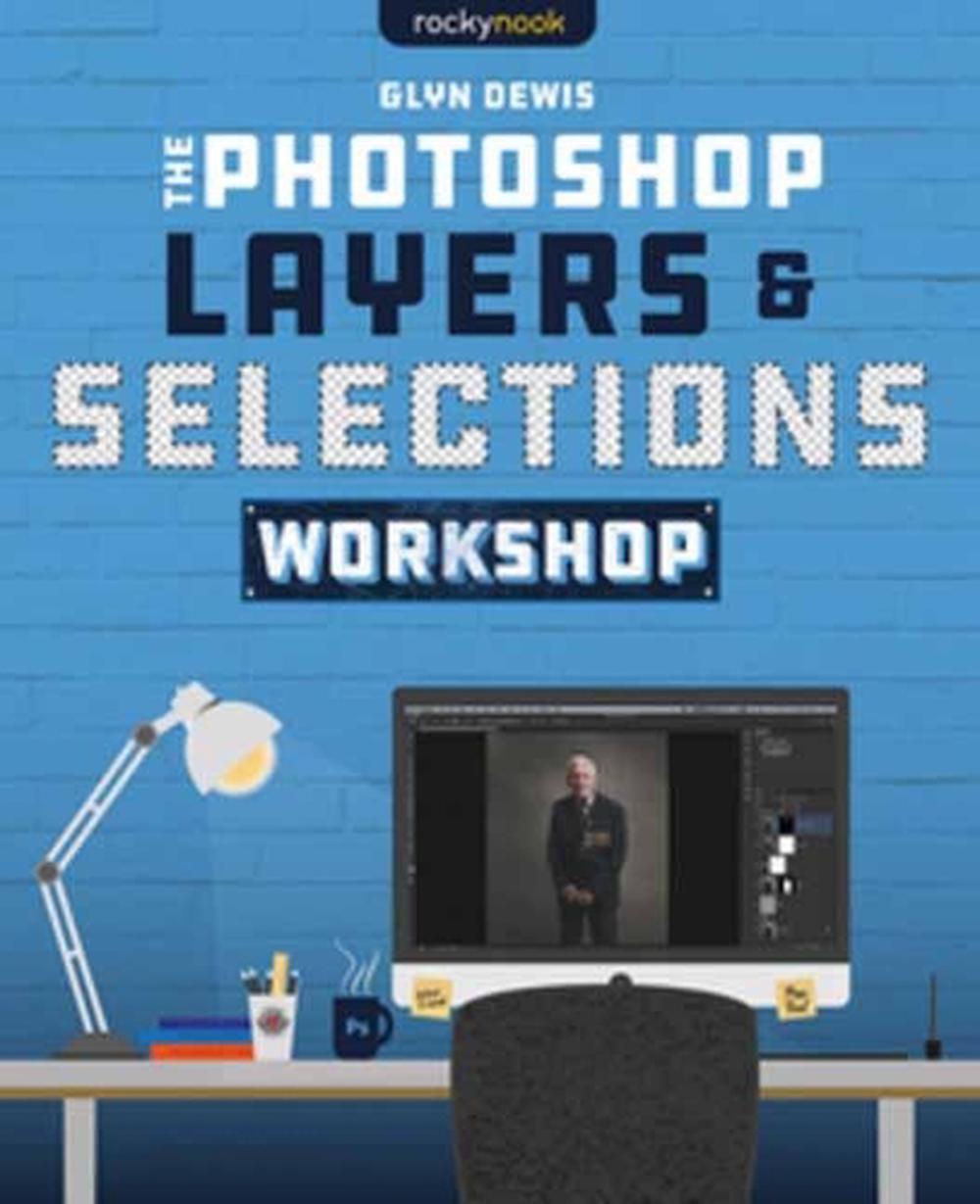 The Photoshop Layers and Selections Workshop, 9781681987316