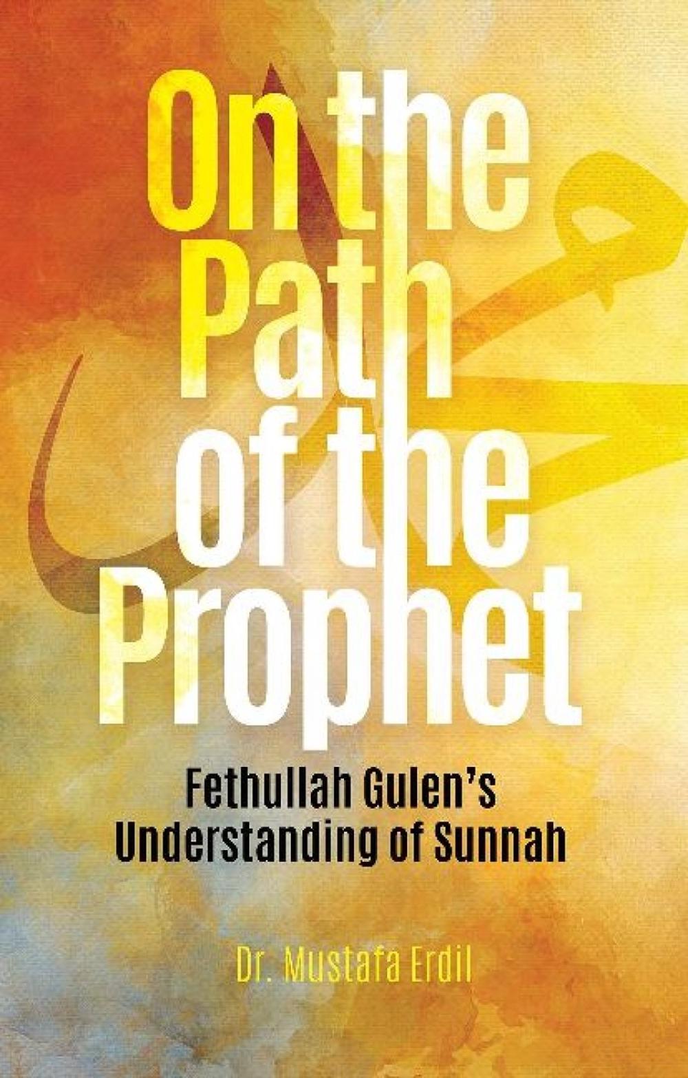 On the Path of the Prophet by Dr. Mustafa Erdil - ISBN: 9781682060261