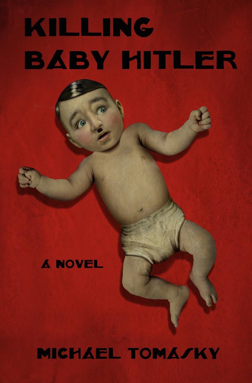 Killing Baby Hitler by Michael Tomasky - ISBN: 9781682194751