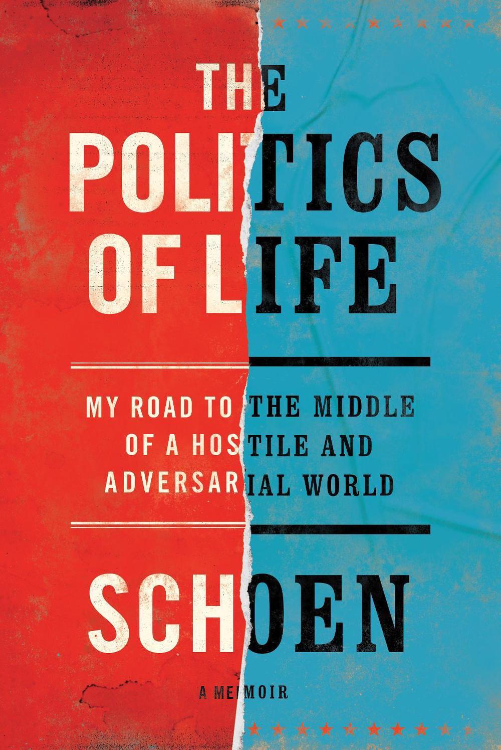 The Politics of Life by Douglas E. Schoen - ISBN: 9781682452264