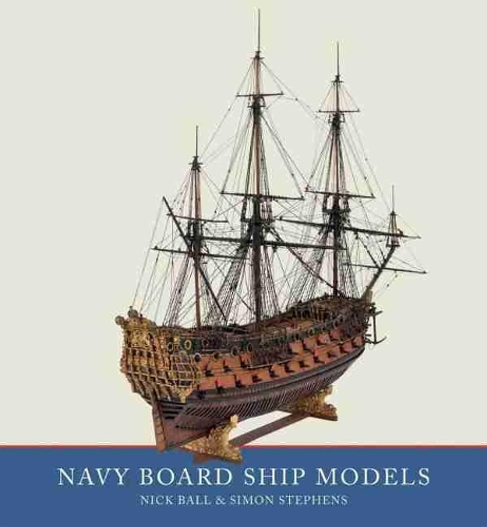 Navy Board Ship Models by Simon Stephens - ISBN: 9781682473740