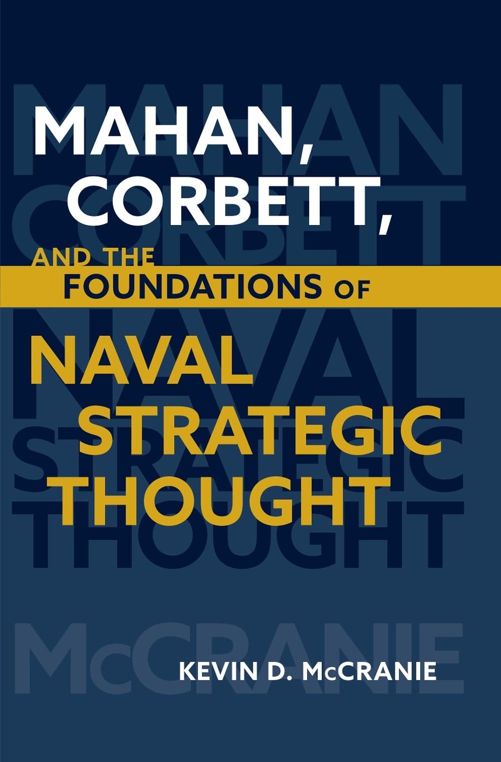 Mahan, Corbett, and the Foundations of Naval Strategic Thought, 9781682475744