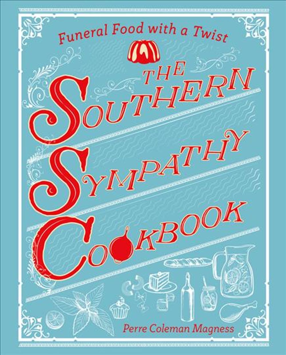 The Southern Sympathy Cookbook by Perre Coleman Magness - ISBN: 9781682680384