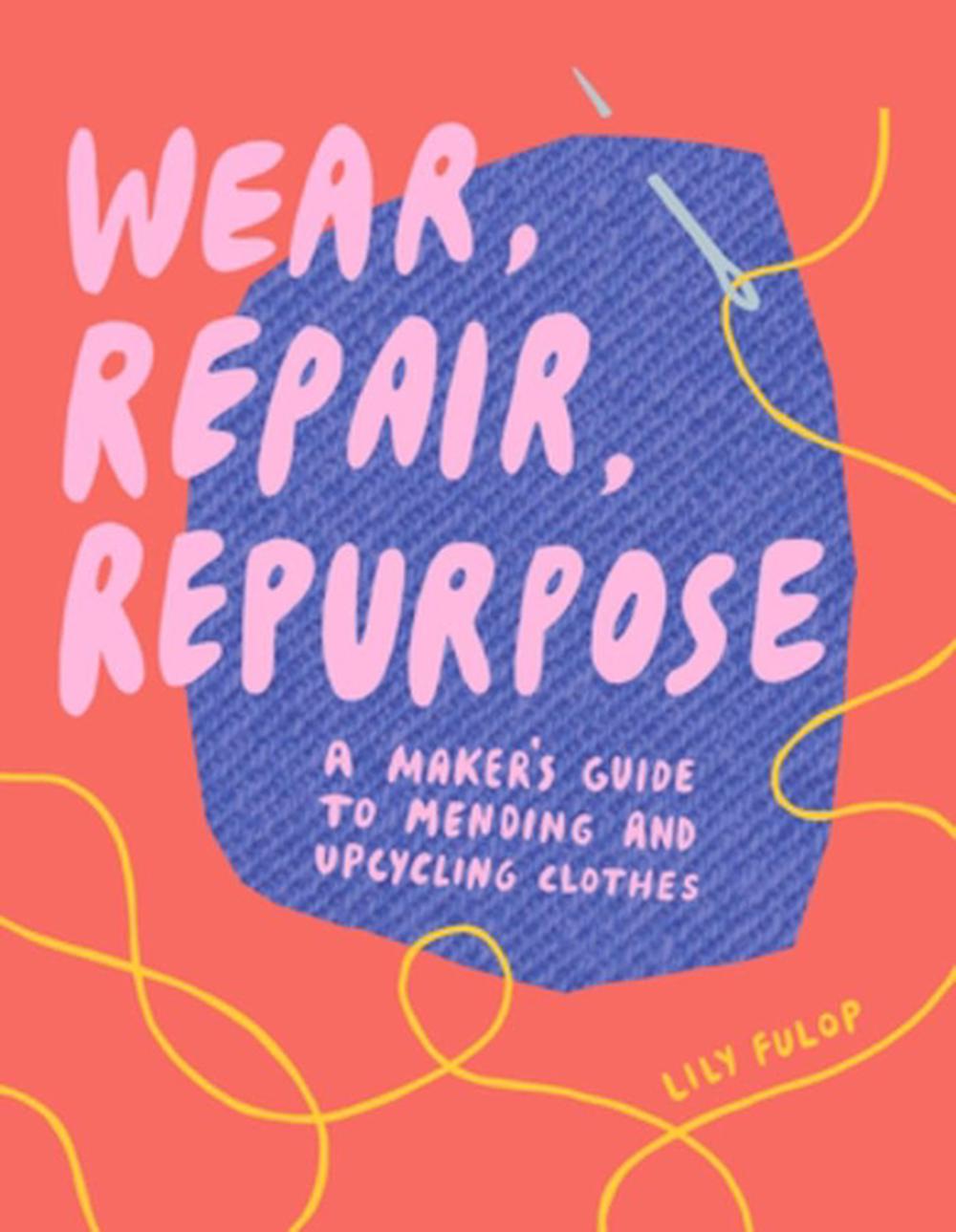 Wear, Repair, Repurpose, 9781682684344