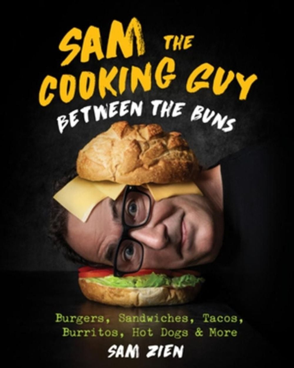 Sam the Cooking Guy: Between the Buns by Sam Zien - ISBN: 9781682686881