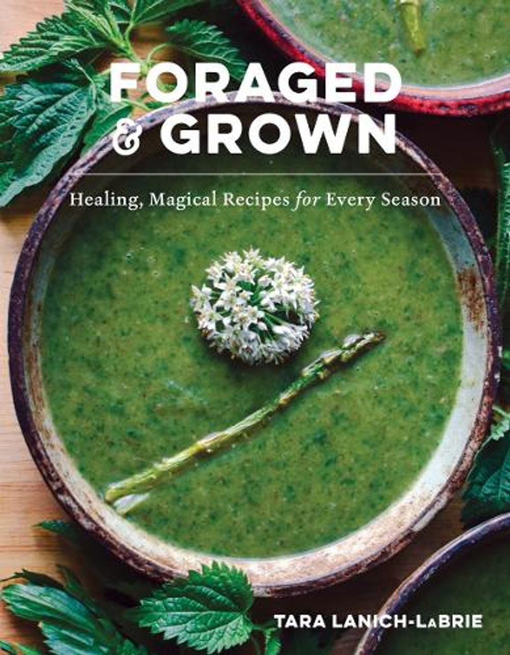 Foraged & Grown by Tara Lanich-LaBrie - ISBN: 9781682688328