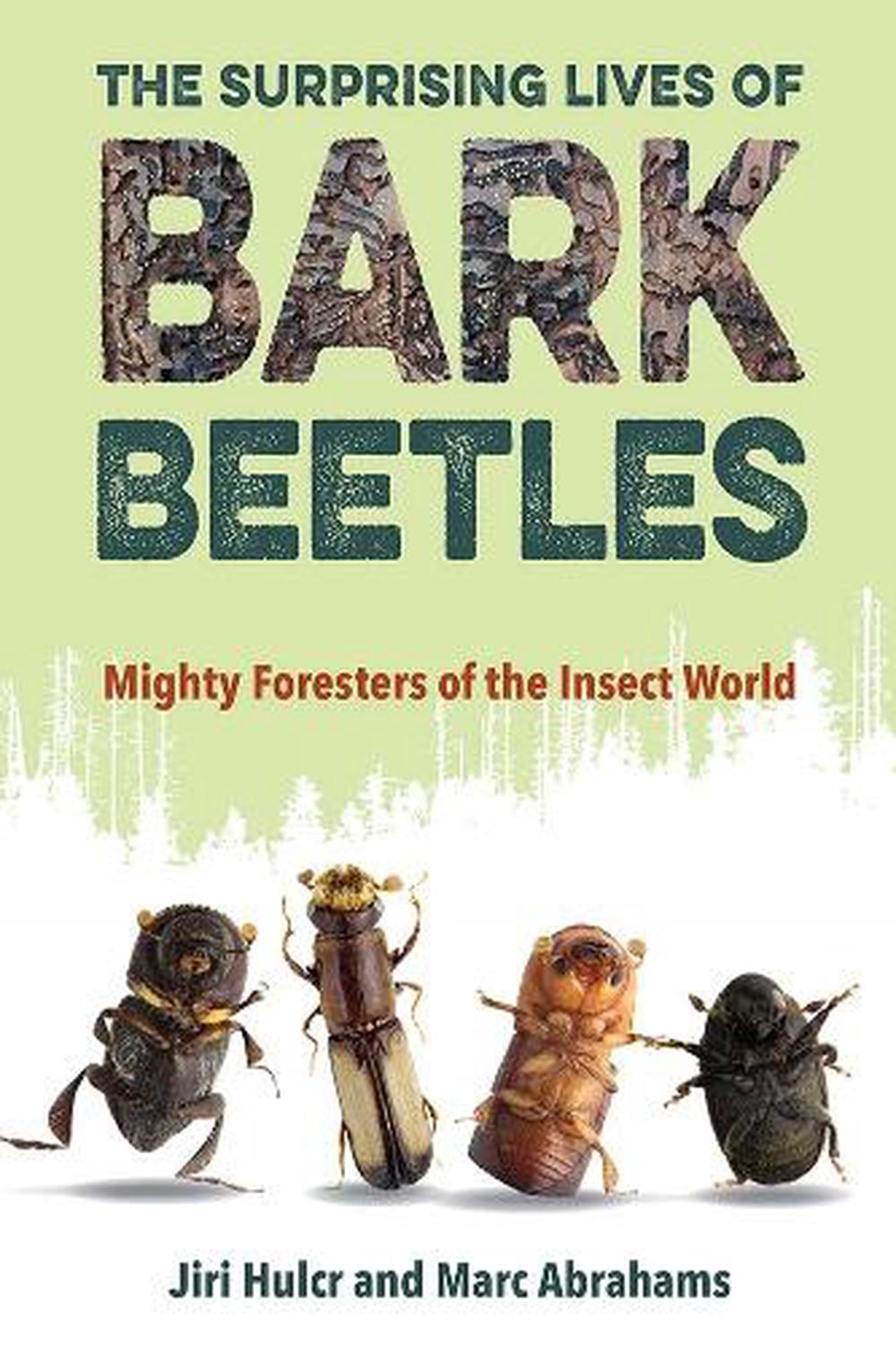 The Surprising Lives of Bark Beetles by Jiri Hulcr - ISBN: 9781683402633