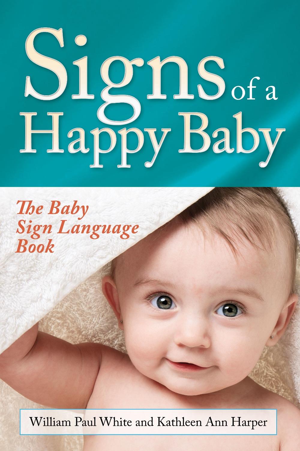 Signs of a Happy Baby by William Paul White - ISBN: 9781683502098