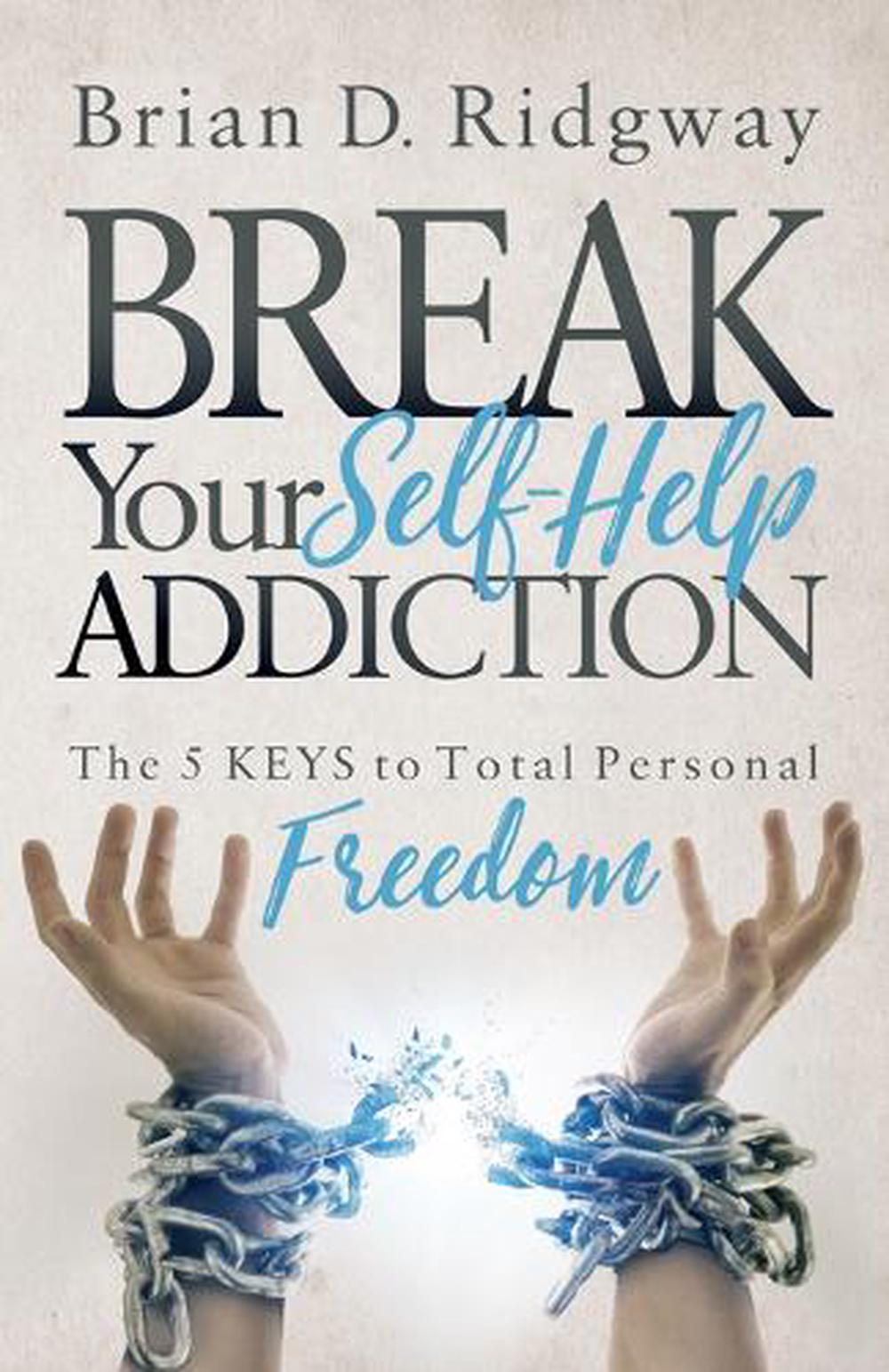 Break Your Self Help Addiction, 9781683504450