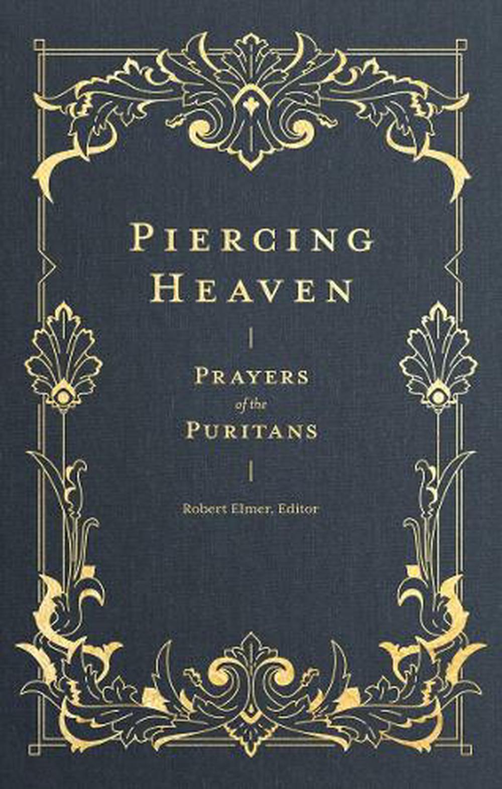 Piercing Heaven – Prayers of the Puritans, 9781683593348