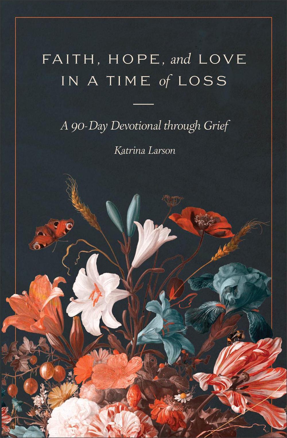 Faith, Hope, and Love in a Time of Loss by Katrina Larson - ISBN: 9781683598459