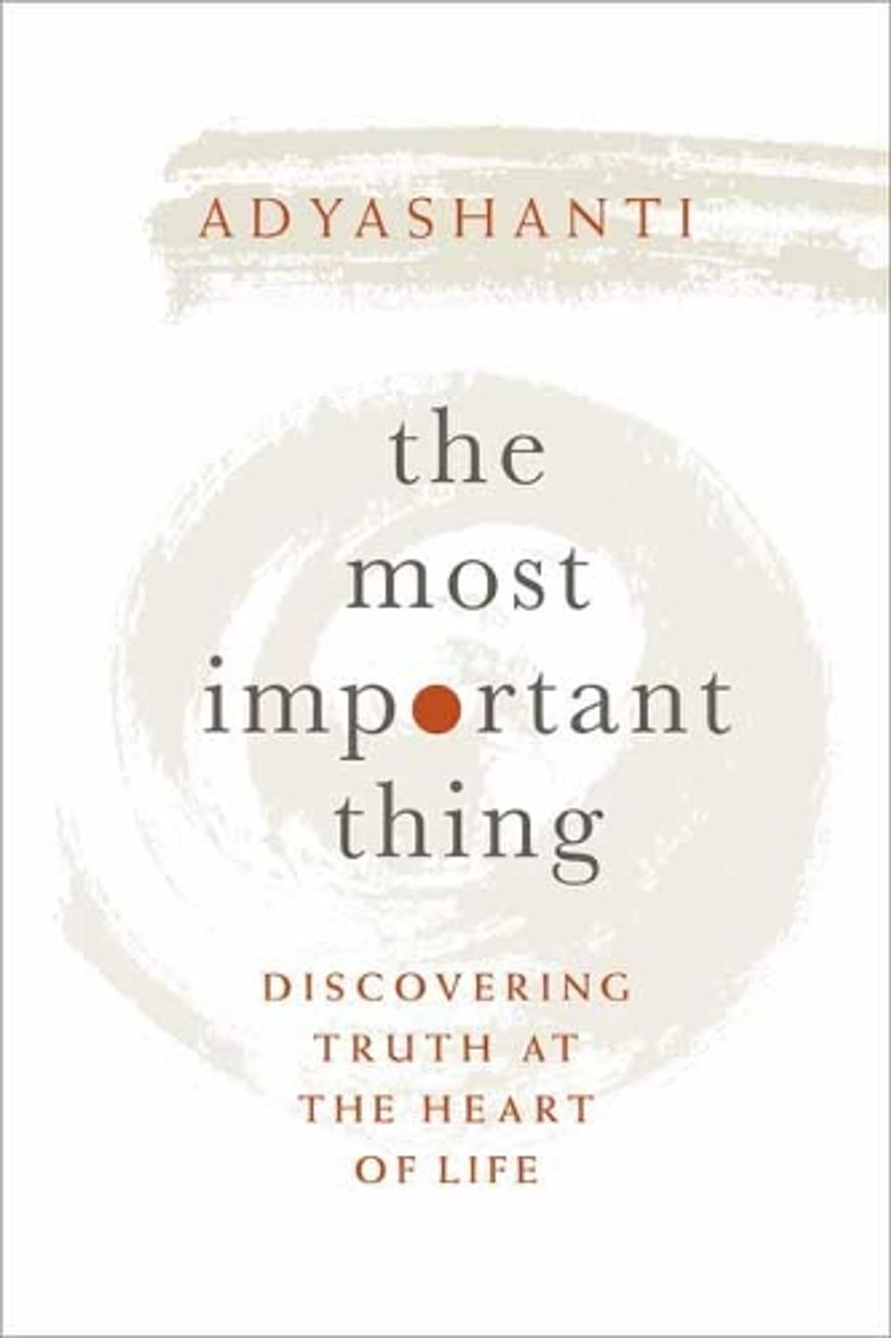 The Most Important Thing by Adyashanti - ISBN: 9781683641919