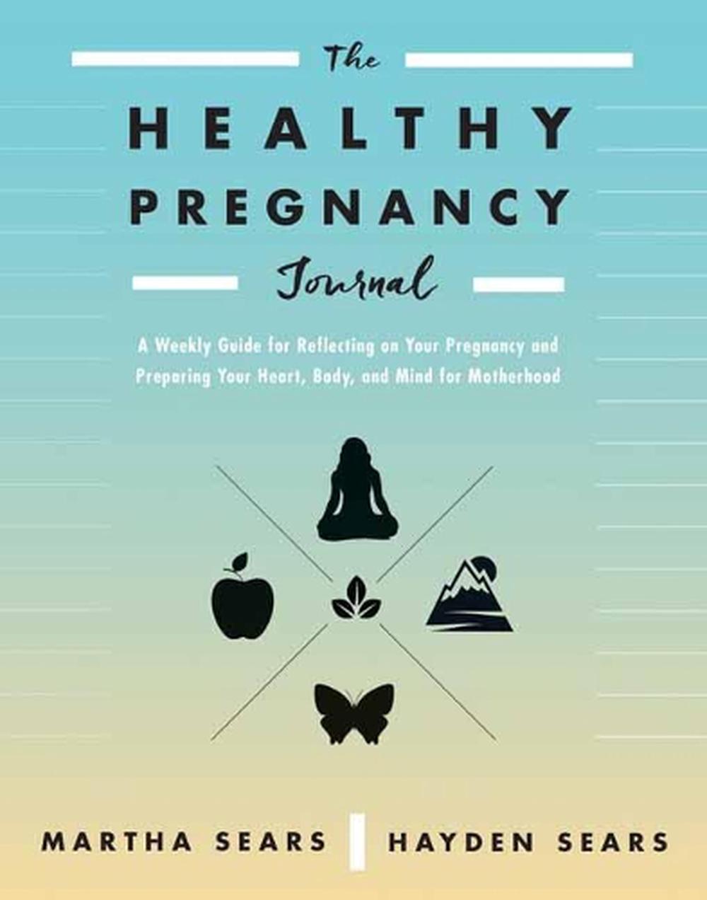 The Healthy Pregnancy Journal by Martha Sears - ISBN: 9781683642473