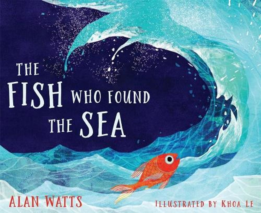 The Fish Who Found the Sea by Alan Watts - ISBN: 9781683642893
