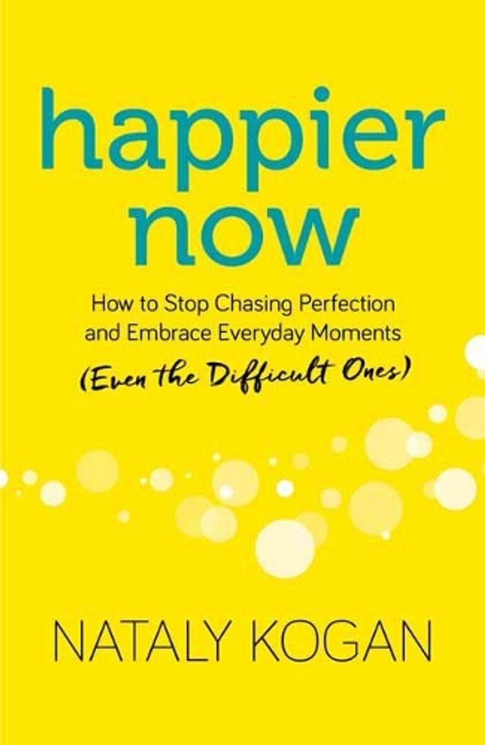 Happier Now by Nataly Kogan - ISBN: 9781683644668