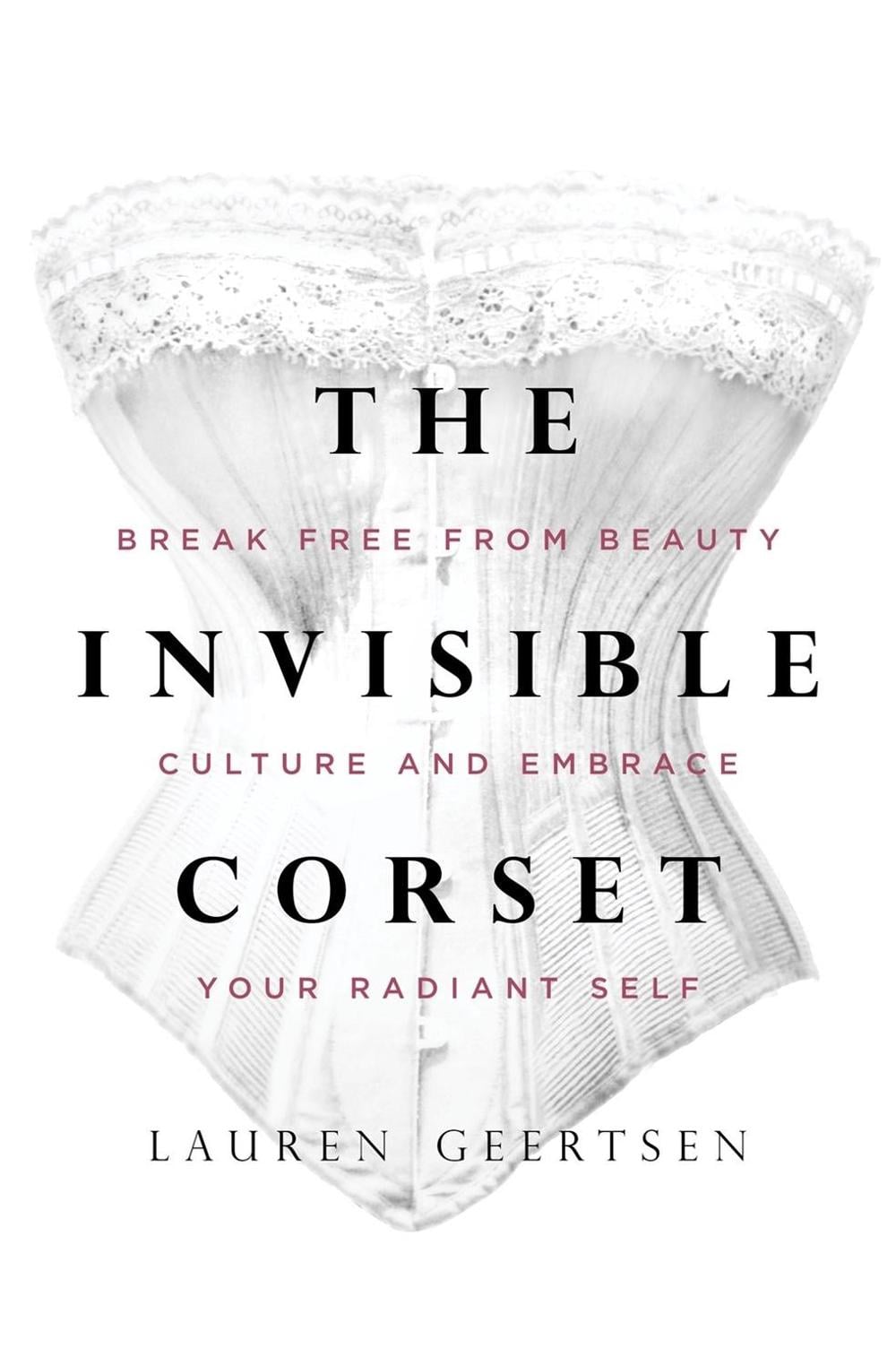 The Invisible Corset by Lauren Geertsen - ISBN: 9781683646181