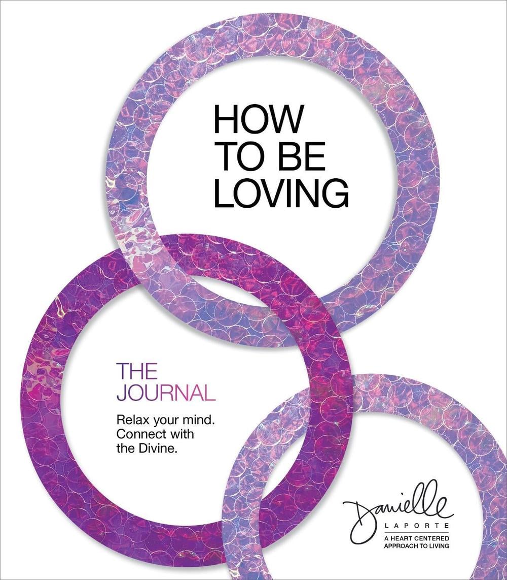 How to Be Loving: The Journal by Danielle LaPorte - ISBN: 9781683647645