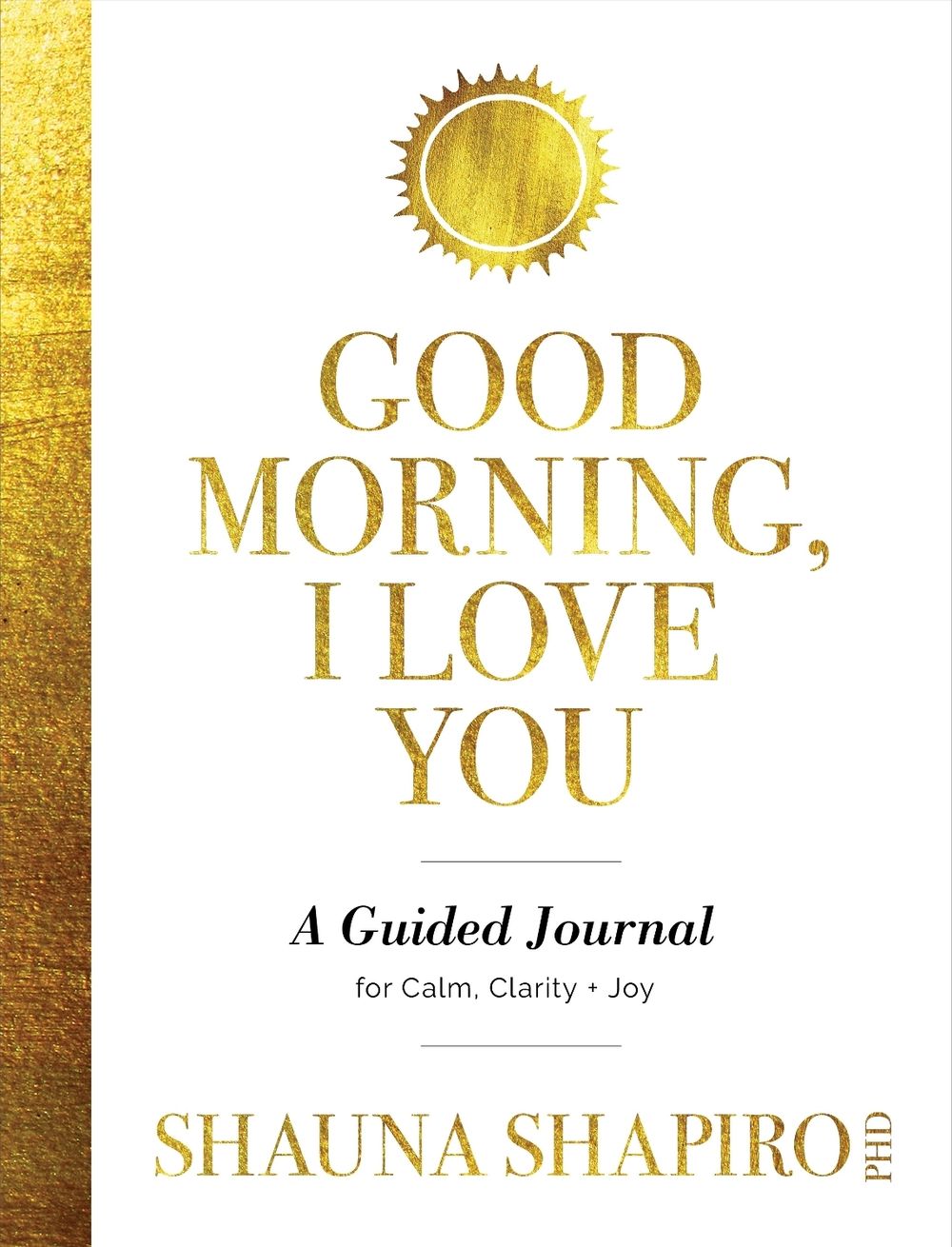 Good Morning, I Love You by Shauna Shapiro - ISBN: 9781683649014