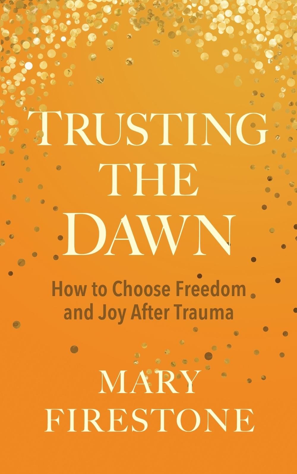 Trusting the Dawn by Mary Firestone - ISBN: 9781683649120