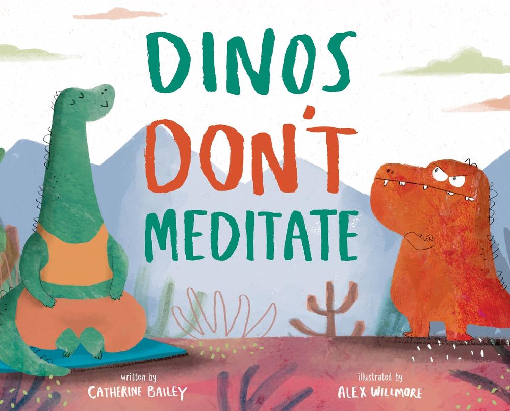 Dinos Don't Meditate by Catherine Bailey - ISBN: 9781683649618