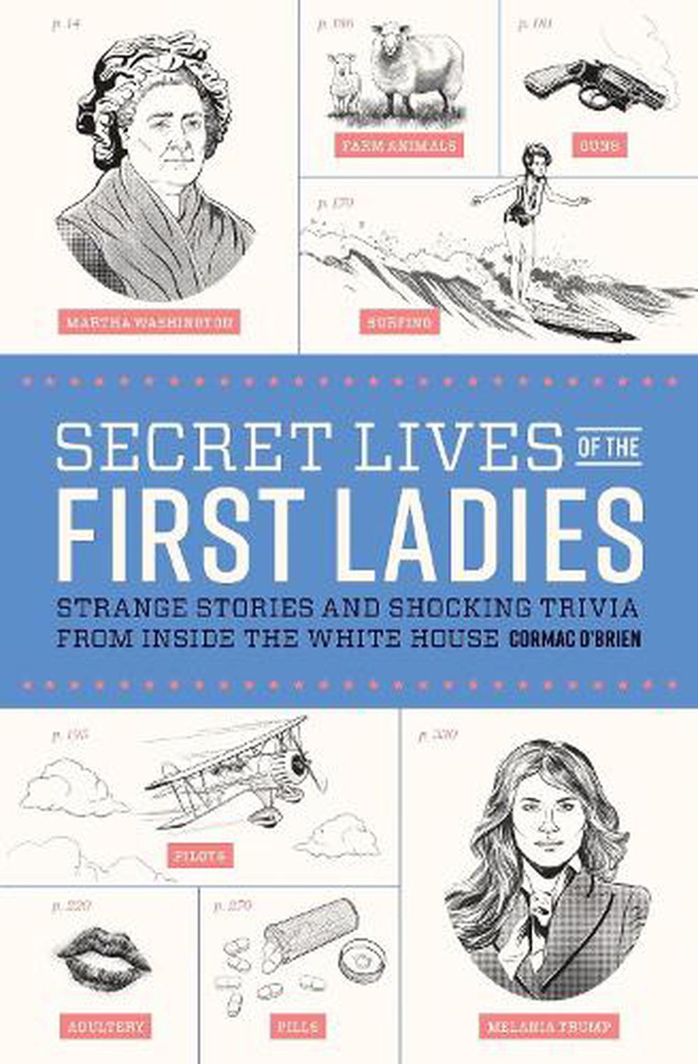 Secret Lives of the First Ladies by Cormac O