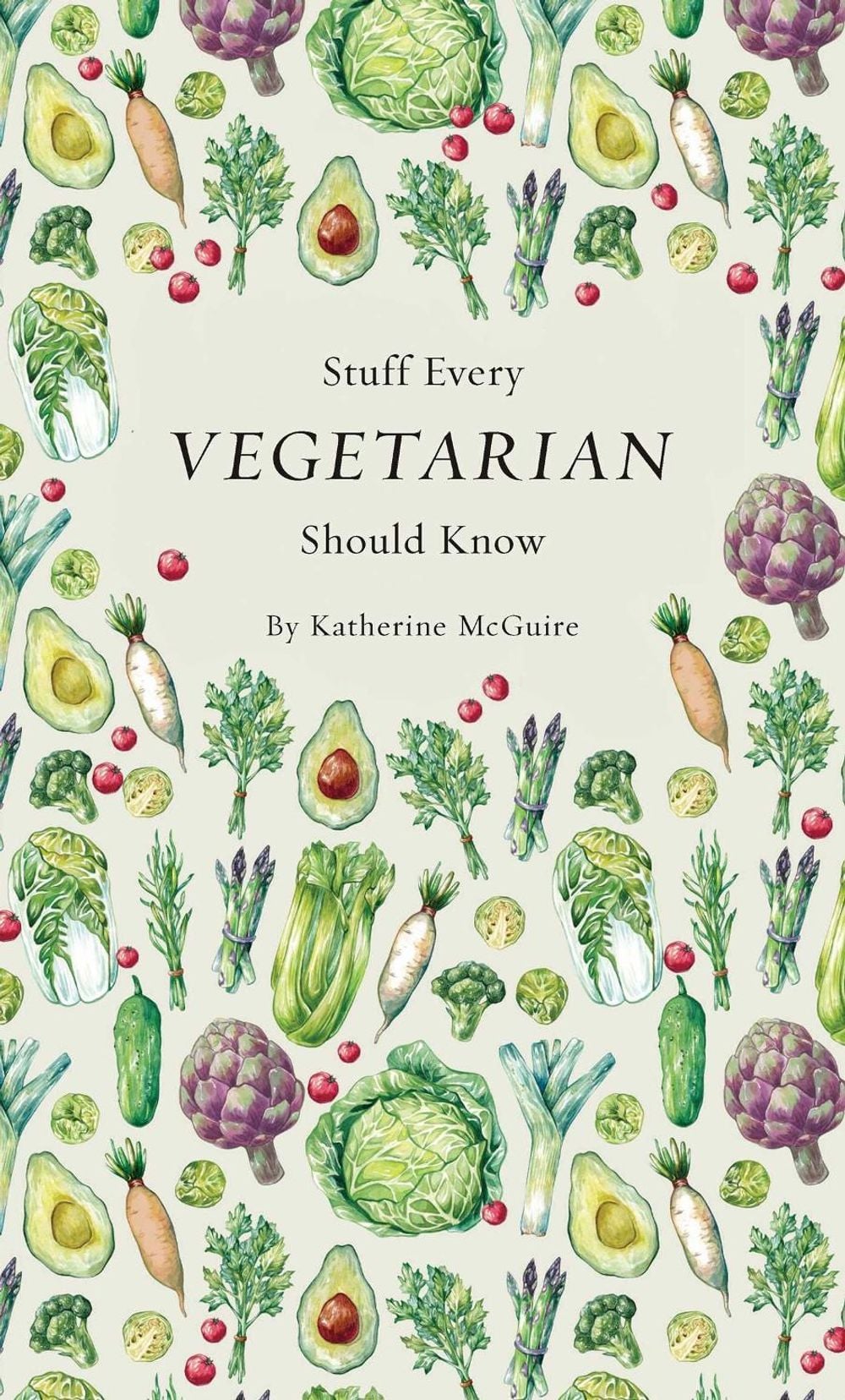 Stuff Every Vegetarian Should Know by Katherine McGuire - ISBN: 9781683690054
