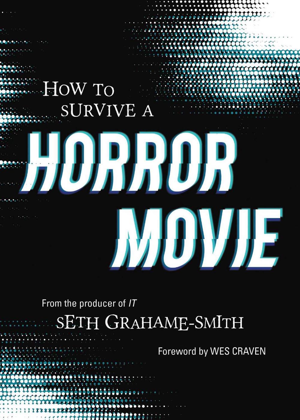 How to Survive A Horror Movie by Seth Graham-Smith - ISBN: 9781683691464