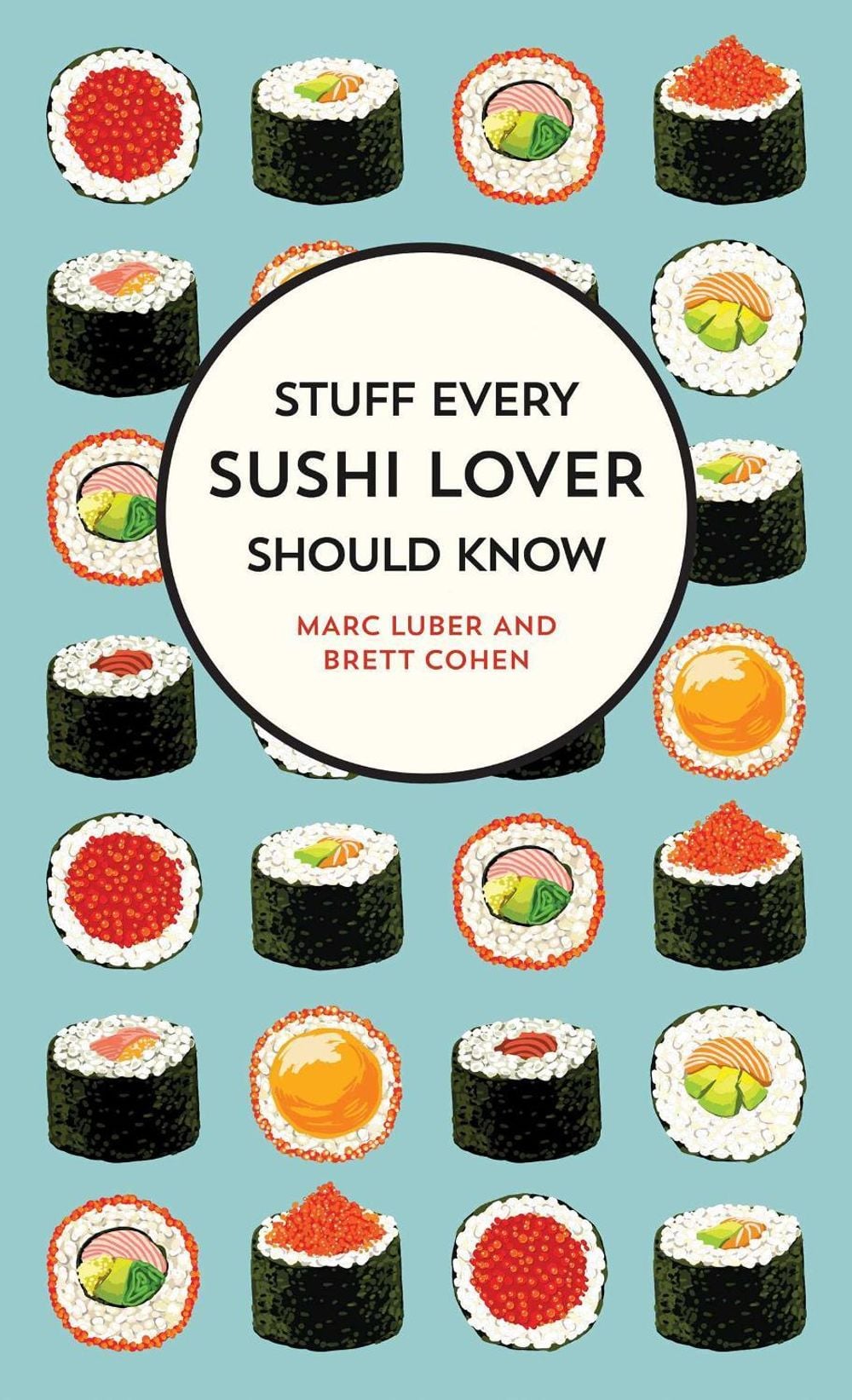 Stuff Every Sushi Lover Should Know by Marc Luber - ISBN: 9781683691587