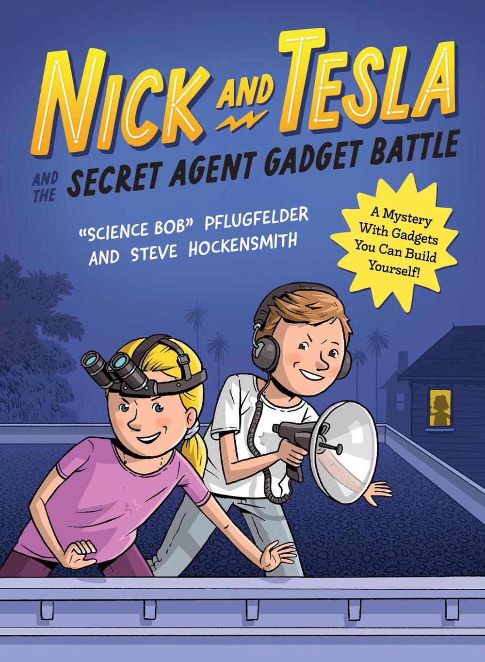 Nick and Tesla and the Secret Agent Gadget Battle by Bob Pflugfelder - ISBN: 9781683694038