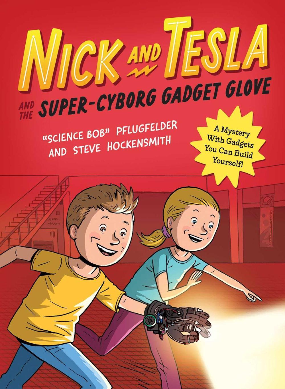 Nick and Tesla and the Super-Cyborg Gadget Glove by Bob Pflugfelder - ISBN: 9781683694052