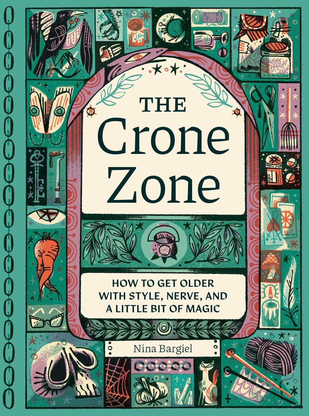The Crone Zone by Nina Bargiel - ISBN: 9781683694830