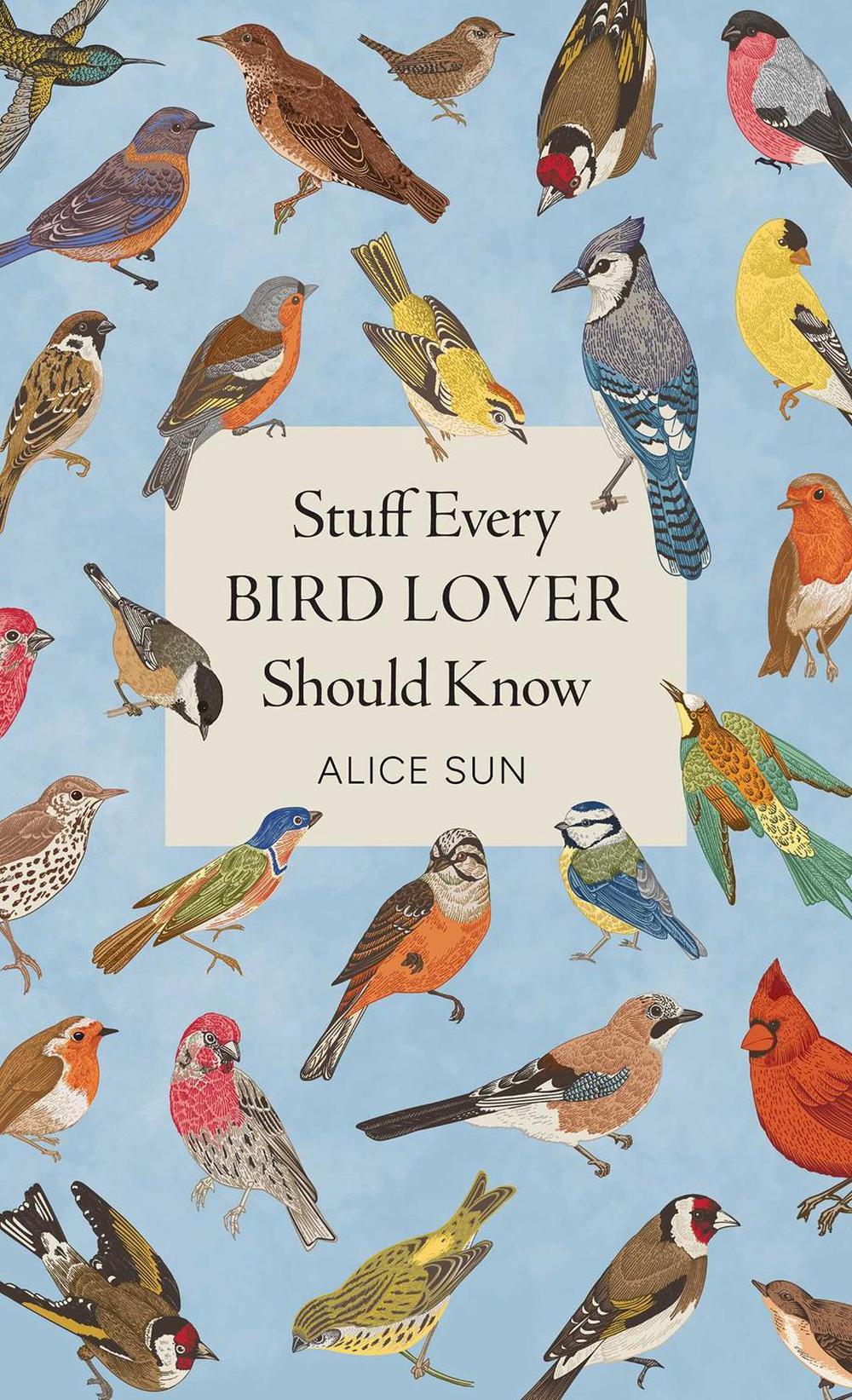 Stuff Every Bird Lover Should Know by Alice Sun - ISBN: 9781683695141