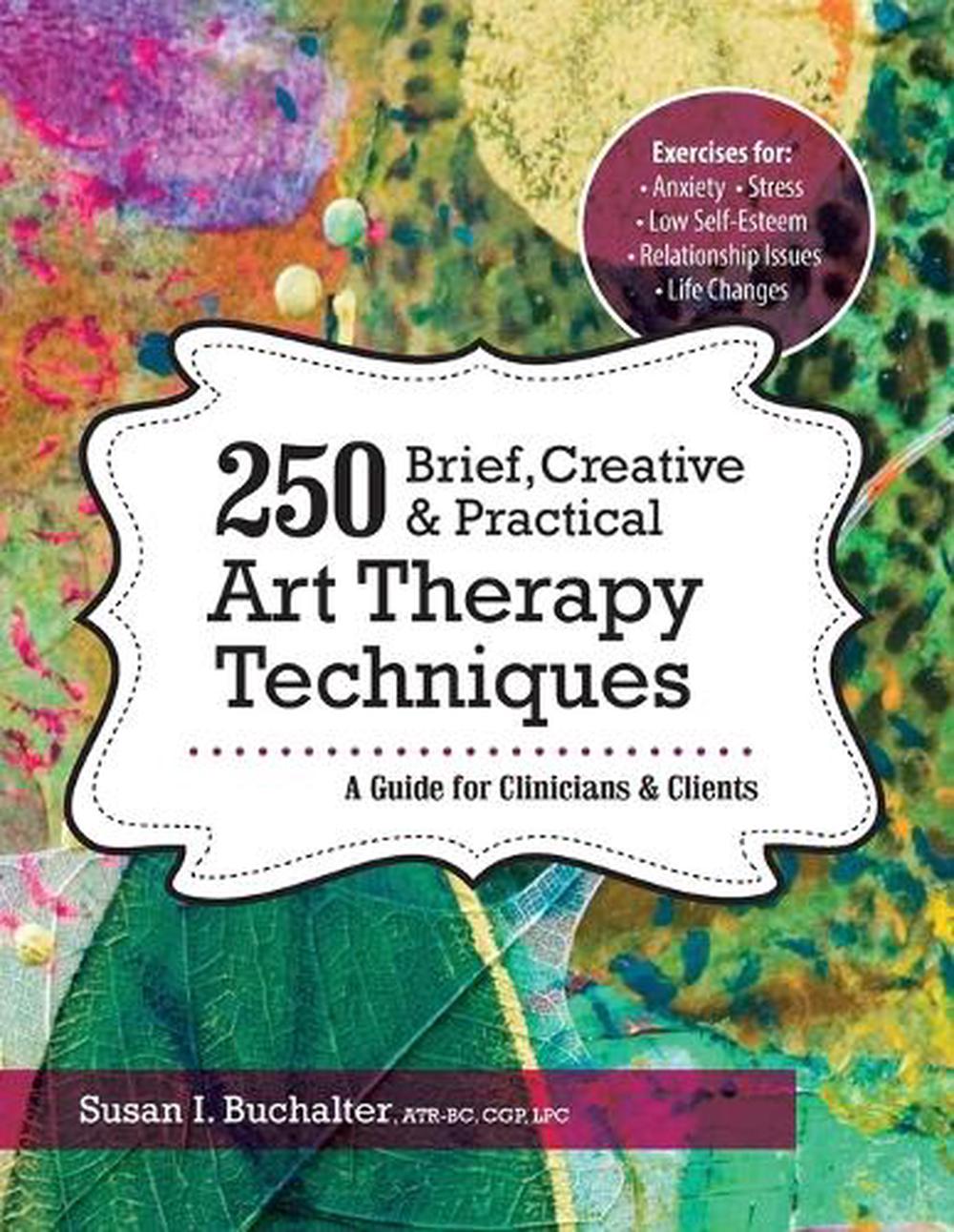 250 Brief, Creative & Practical Art Therapy Techniques, 9781683730958