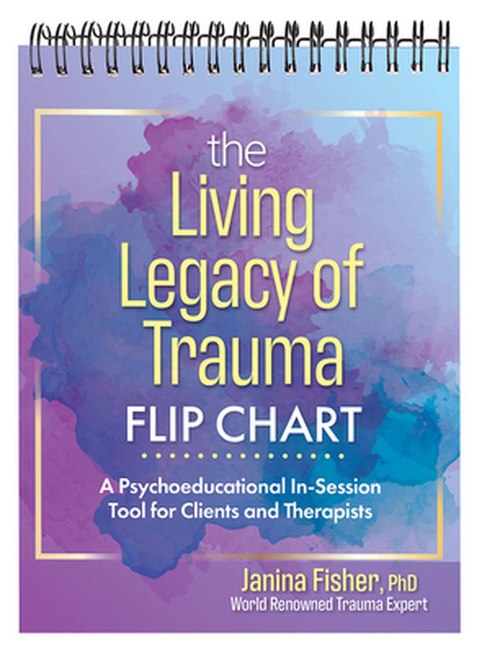 The Living Legacy of Trauma Flip Chart by Janina Fisher, Spiral